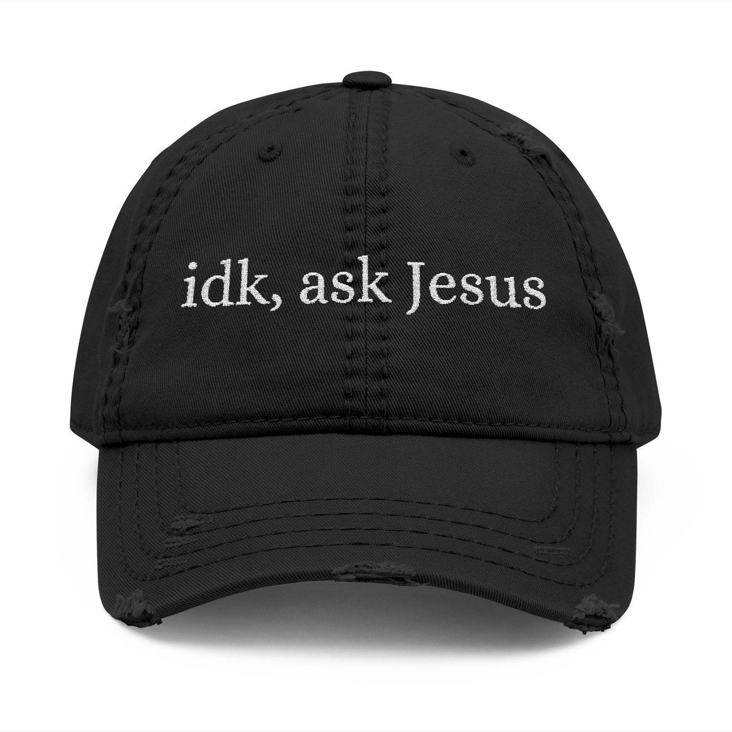 idk, ask Jesus- Embroidery Distressed Cap