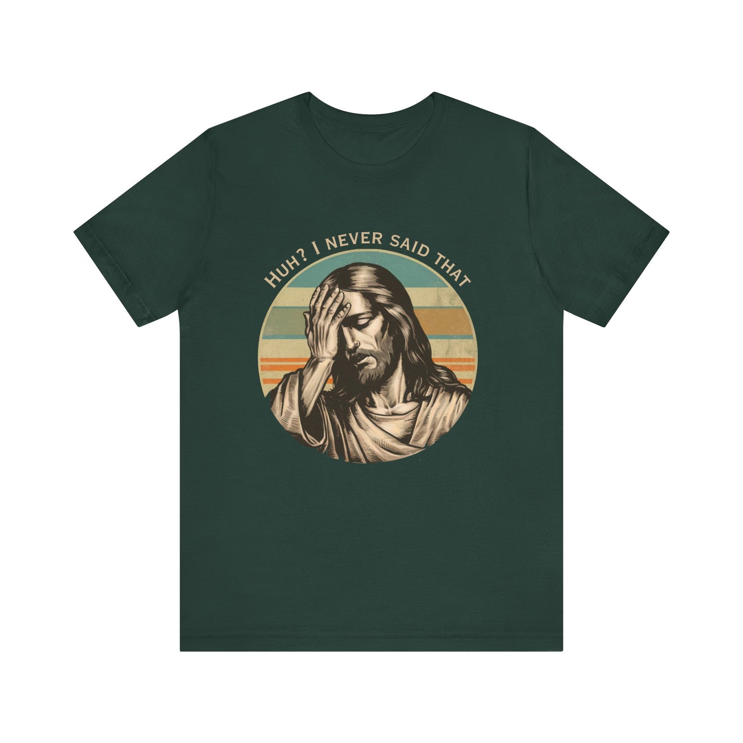 Huh? I Never Said That T-Shirt