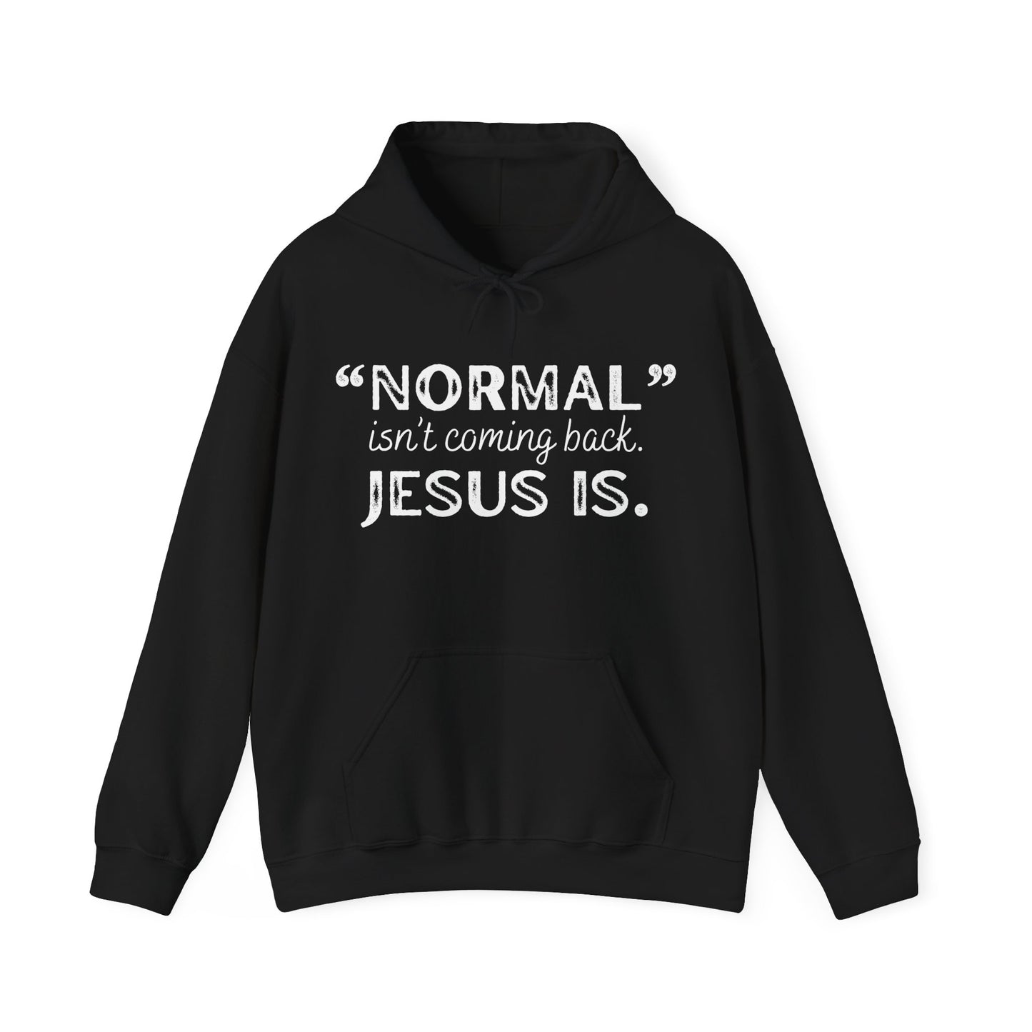 "Normal" Isn't Coming Back. Jesus Is Hoodie