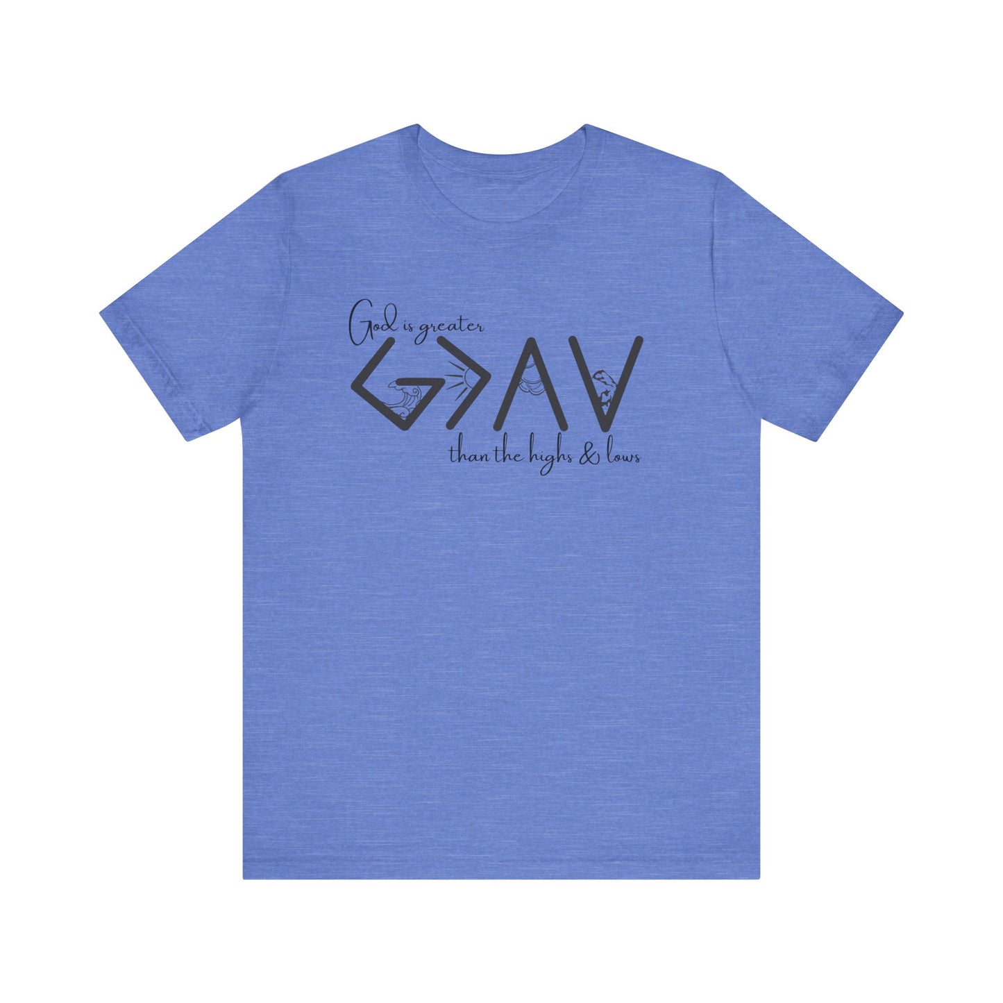 God Is Greater than the Highs and Lows T-Shirt