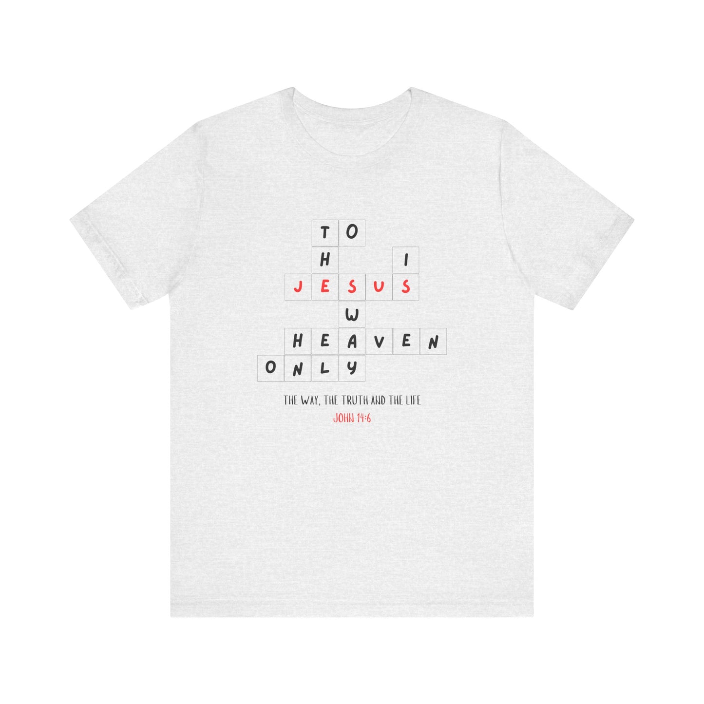 Jesus Is the Only Way to Heaven T-Shirt