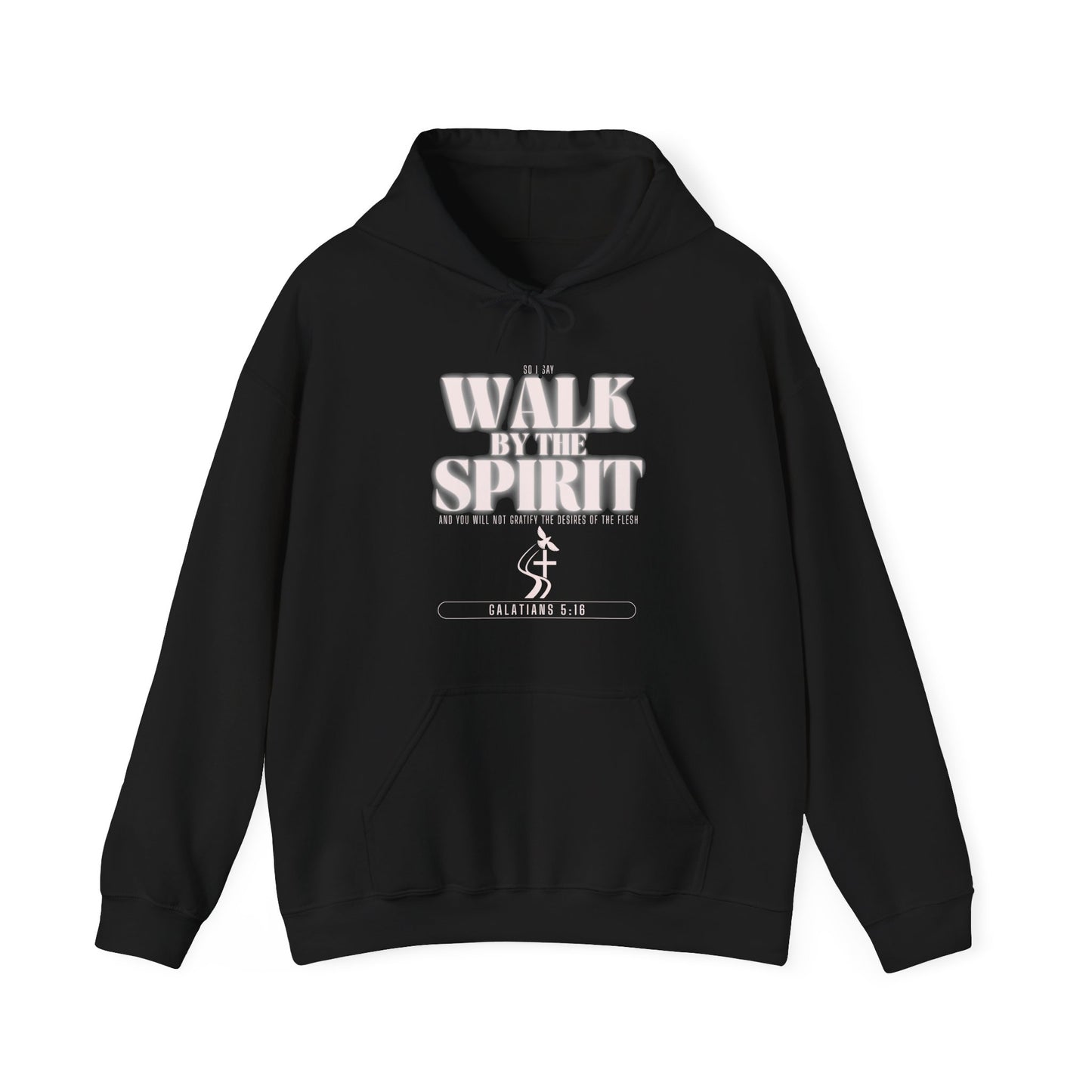 Walk by the Spirit Hoodie