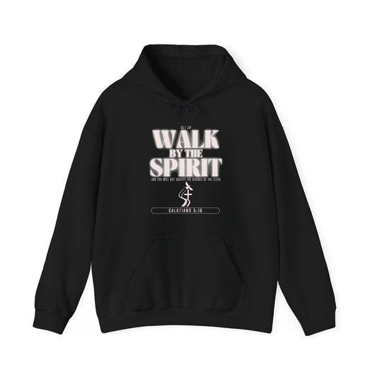 Walk by the Spirit Hoodie