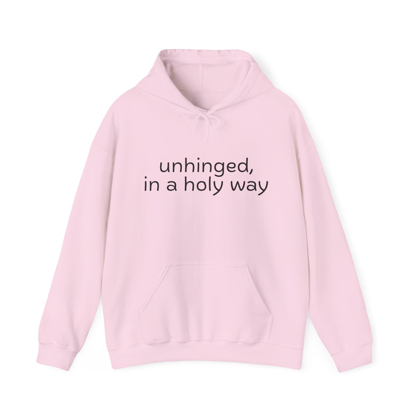 Unhinged, in a Holy Way Hoodie