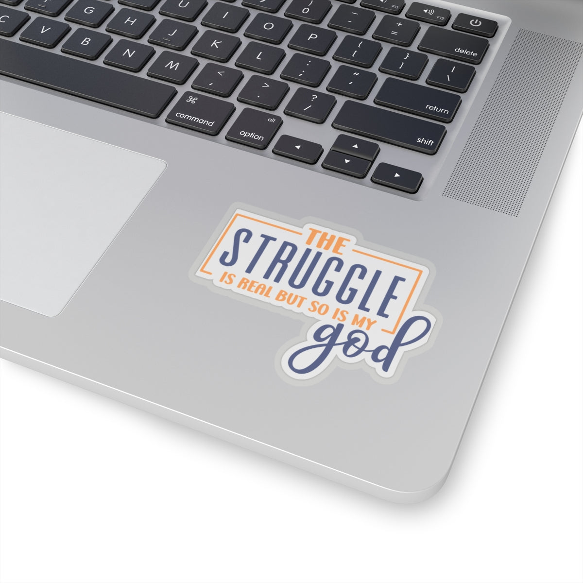 The Struggle is Real, but so is My God Sticker