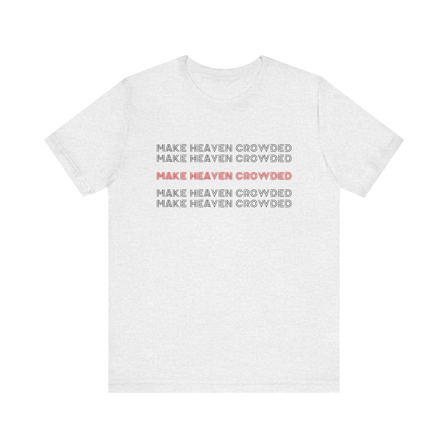 Make Heaven Crowded T-Shirt
