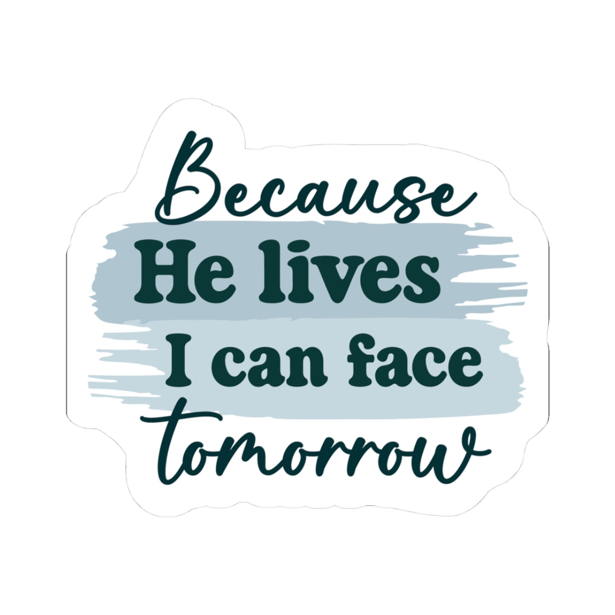 Because He Lives Sticker