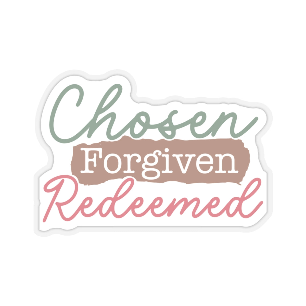 Chosen, Forgiven, Redeemed Sticker