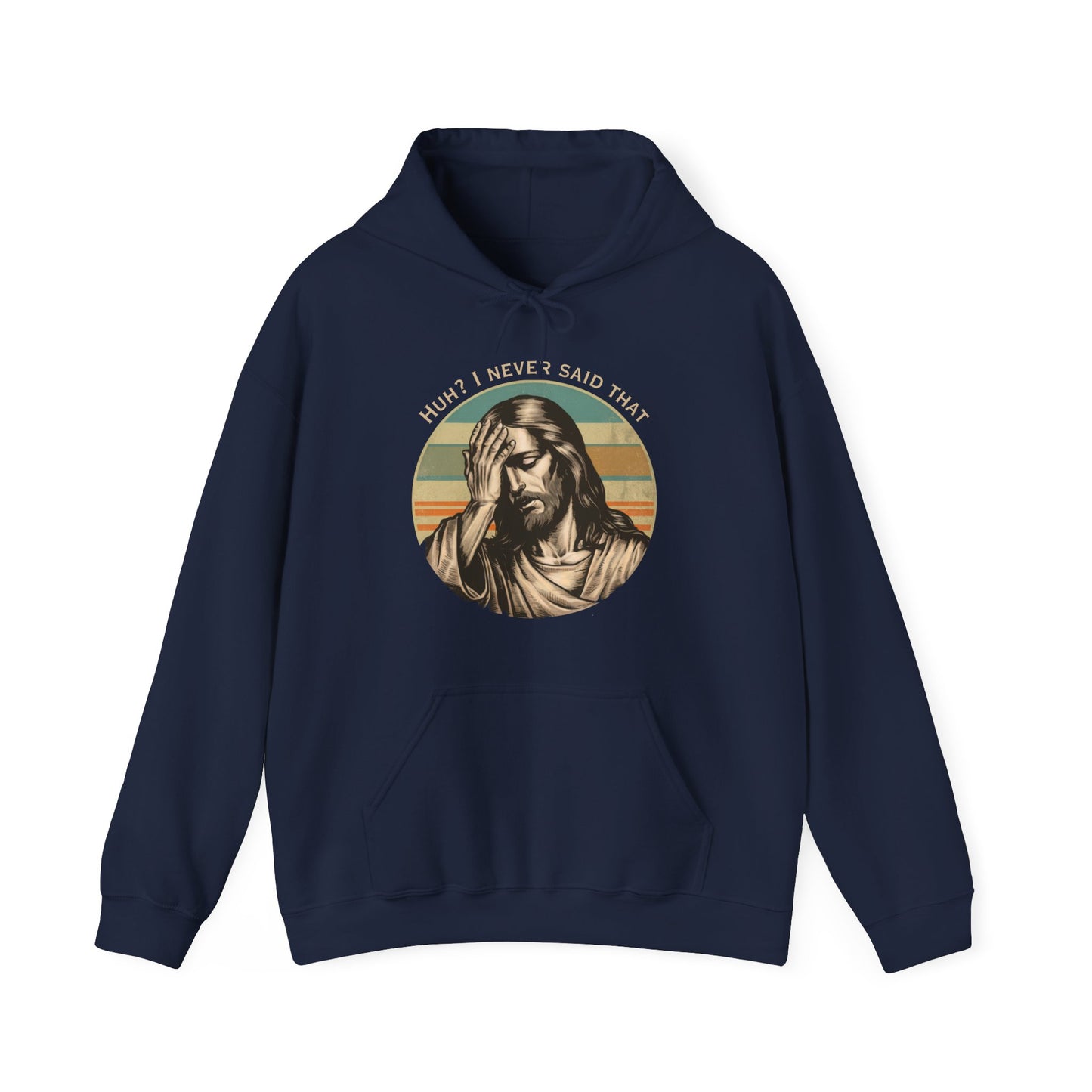 Huh? I Never Said That Hoodie