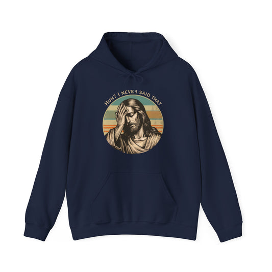 Huh? I Never Said That Hoodie