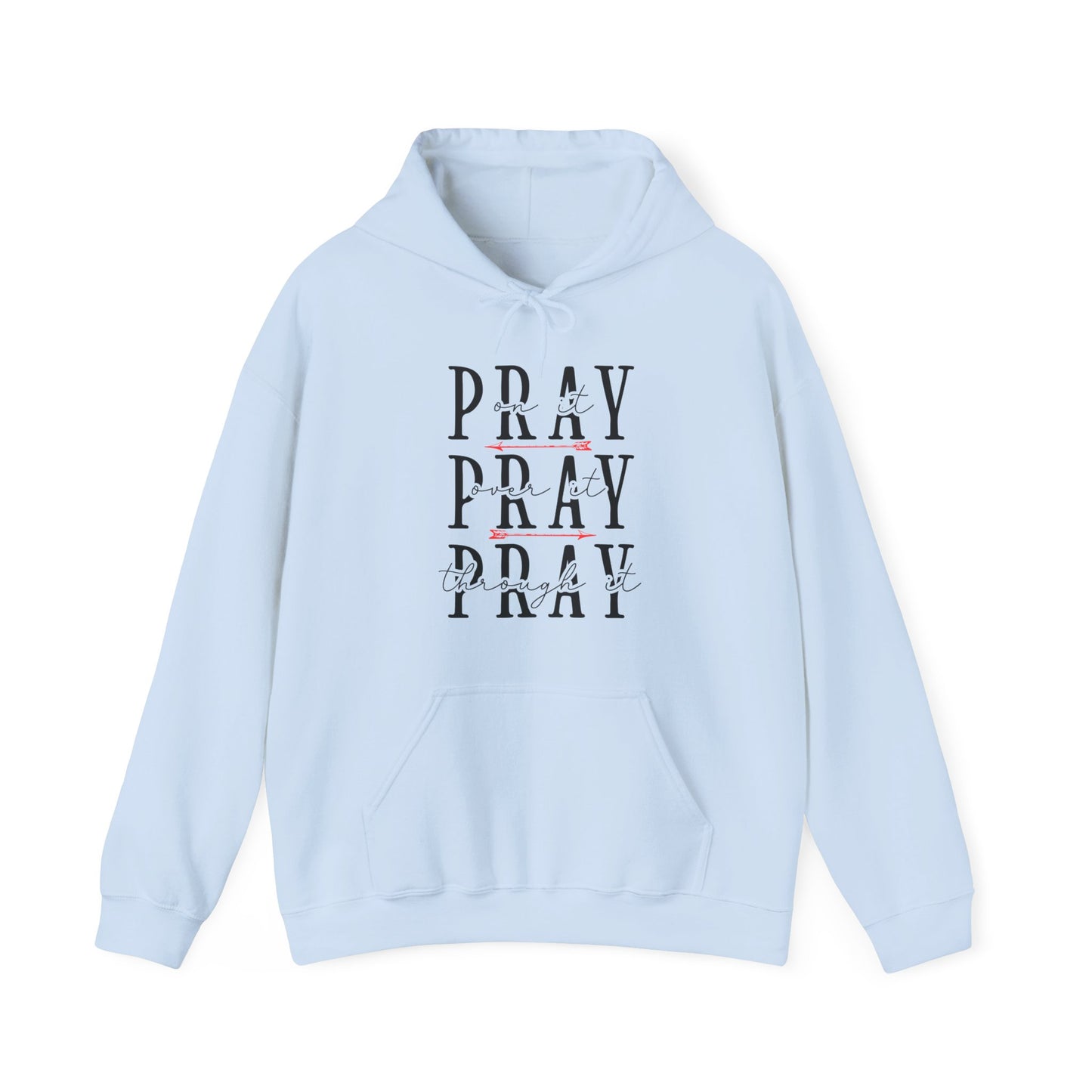 Pray On It, Over It, Through It Hoodie