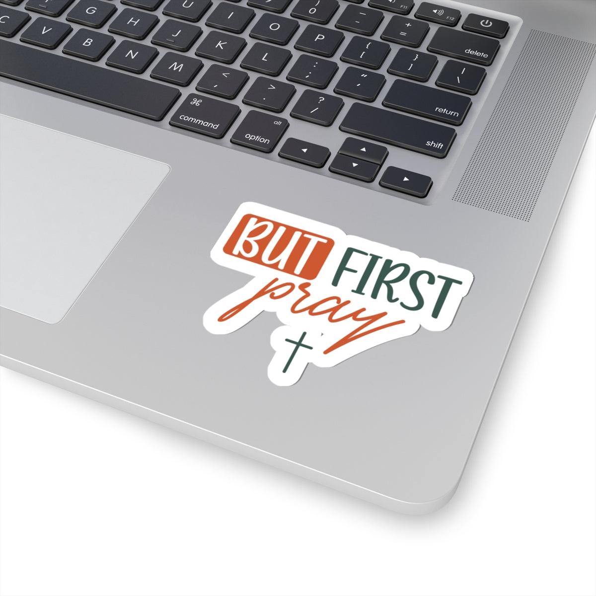 But First Pray Sticker