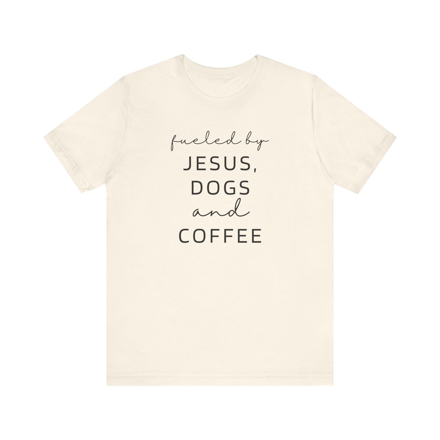 Fueled by Jesus, Dogs and Coffee T-Shirt