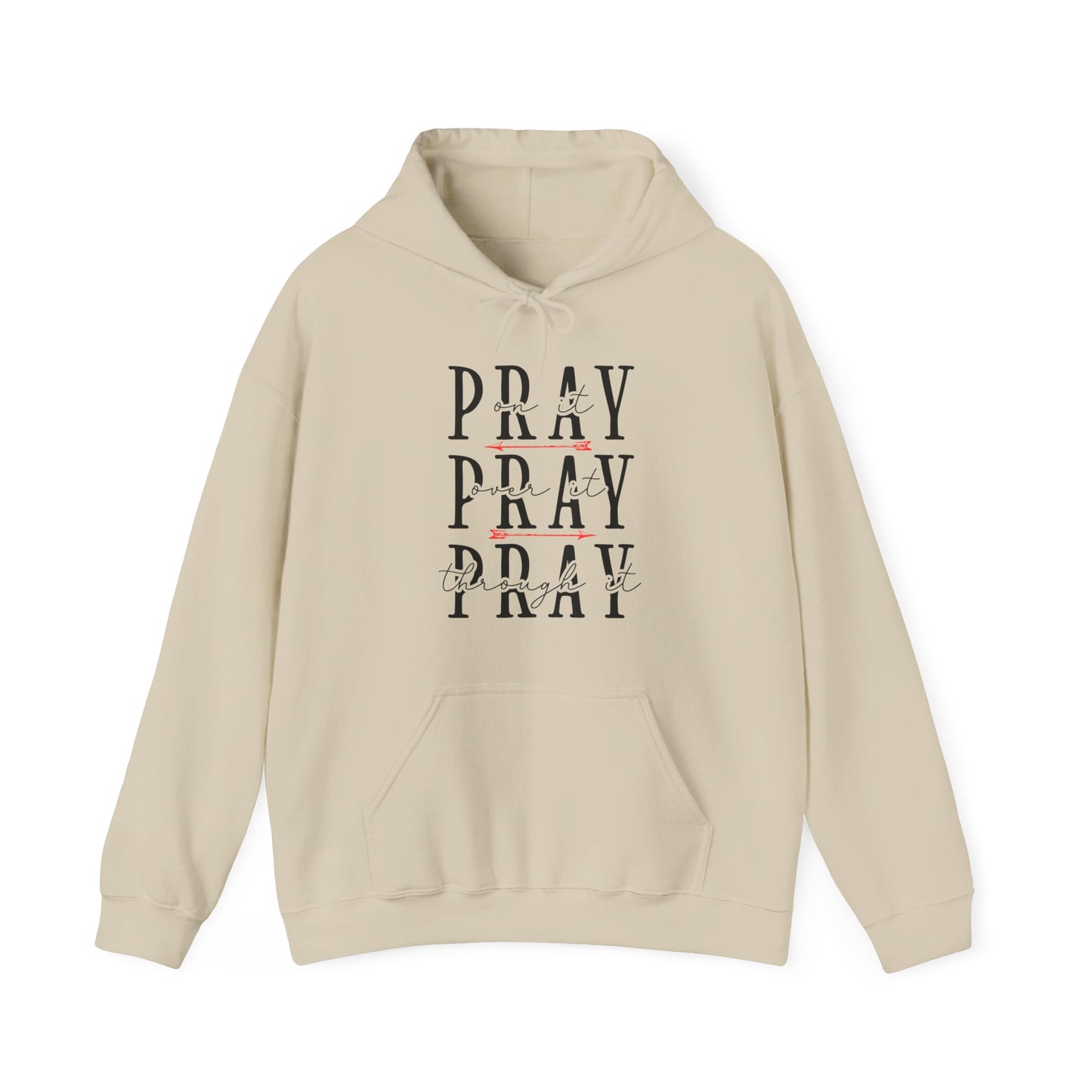 Pray On It, Over It, Through It Hoodie