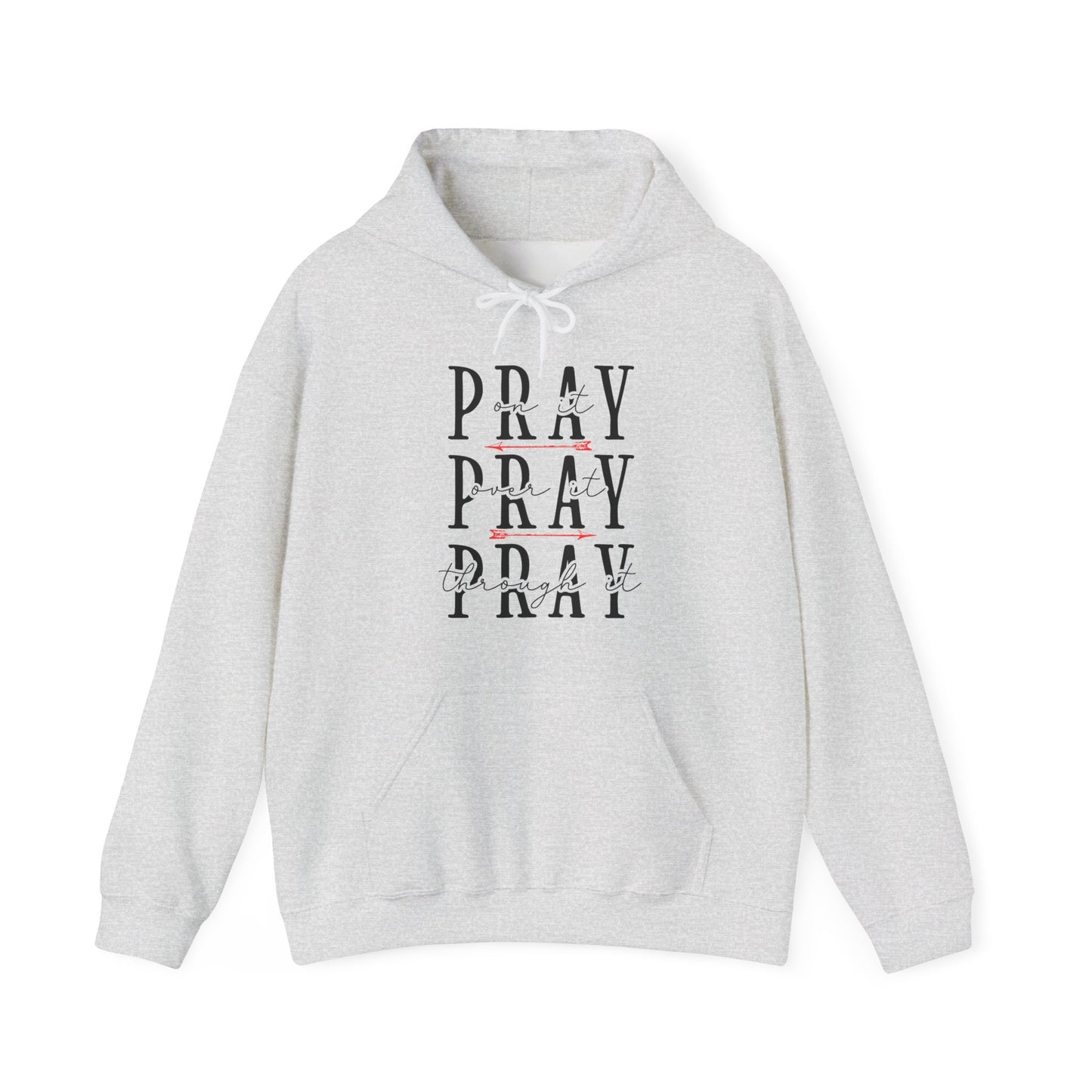 Pray On It, Over It, Through It Hoodie
