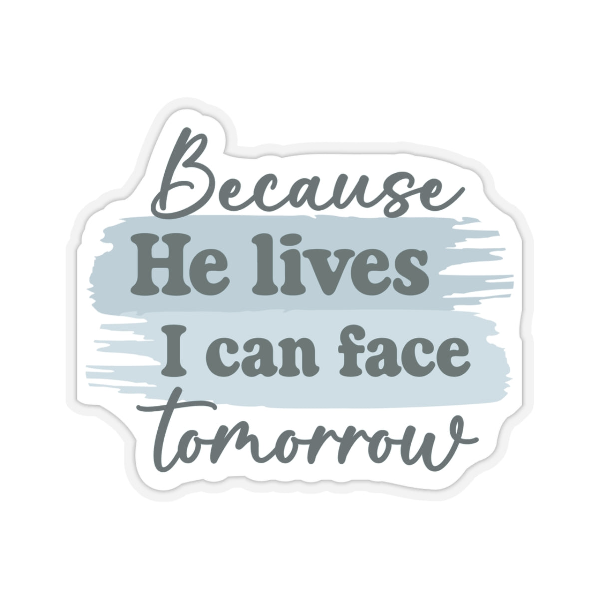 Because He Lives Sticker