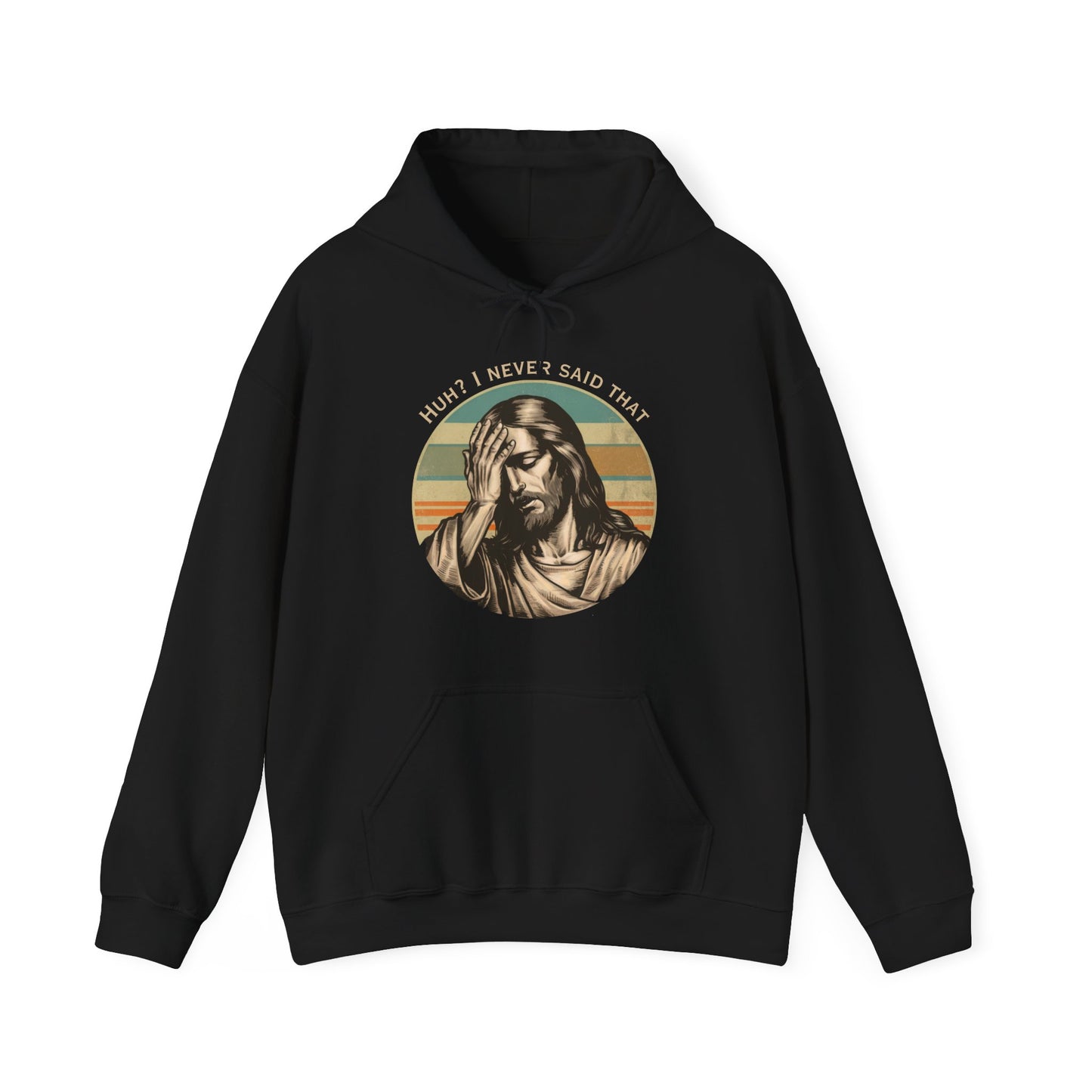 Huh? I Never Said That Hoodie