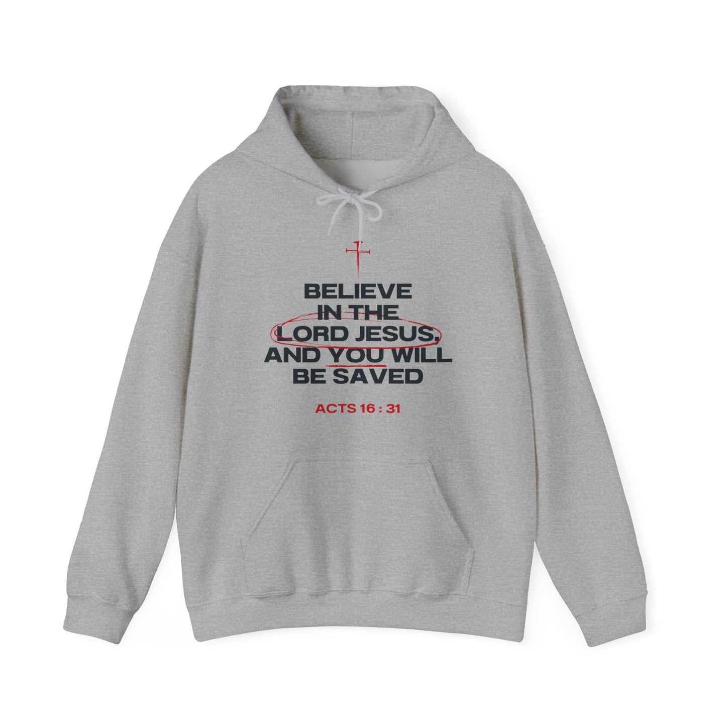 Believe in the Lord Jesus- Act 16:31 Hoodie