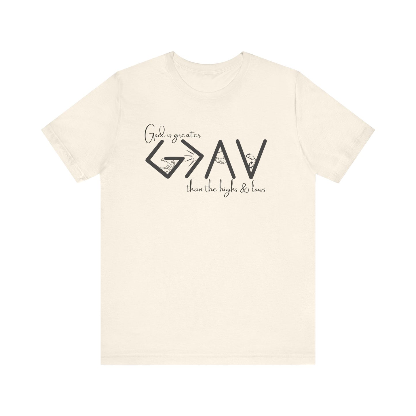 God Is Greater than the Highs and Lows T-Shirt