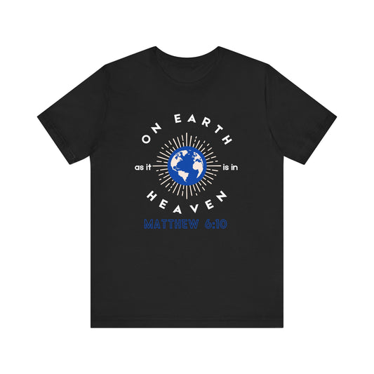 On Earth, as it is in Heaven T-Shirt