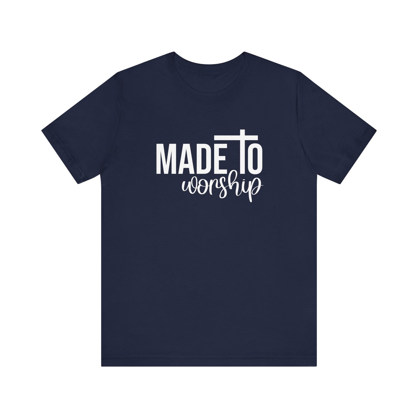 Made To Worship T-Shirt