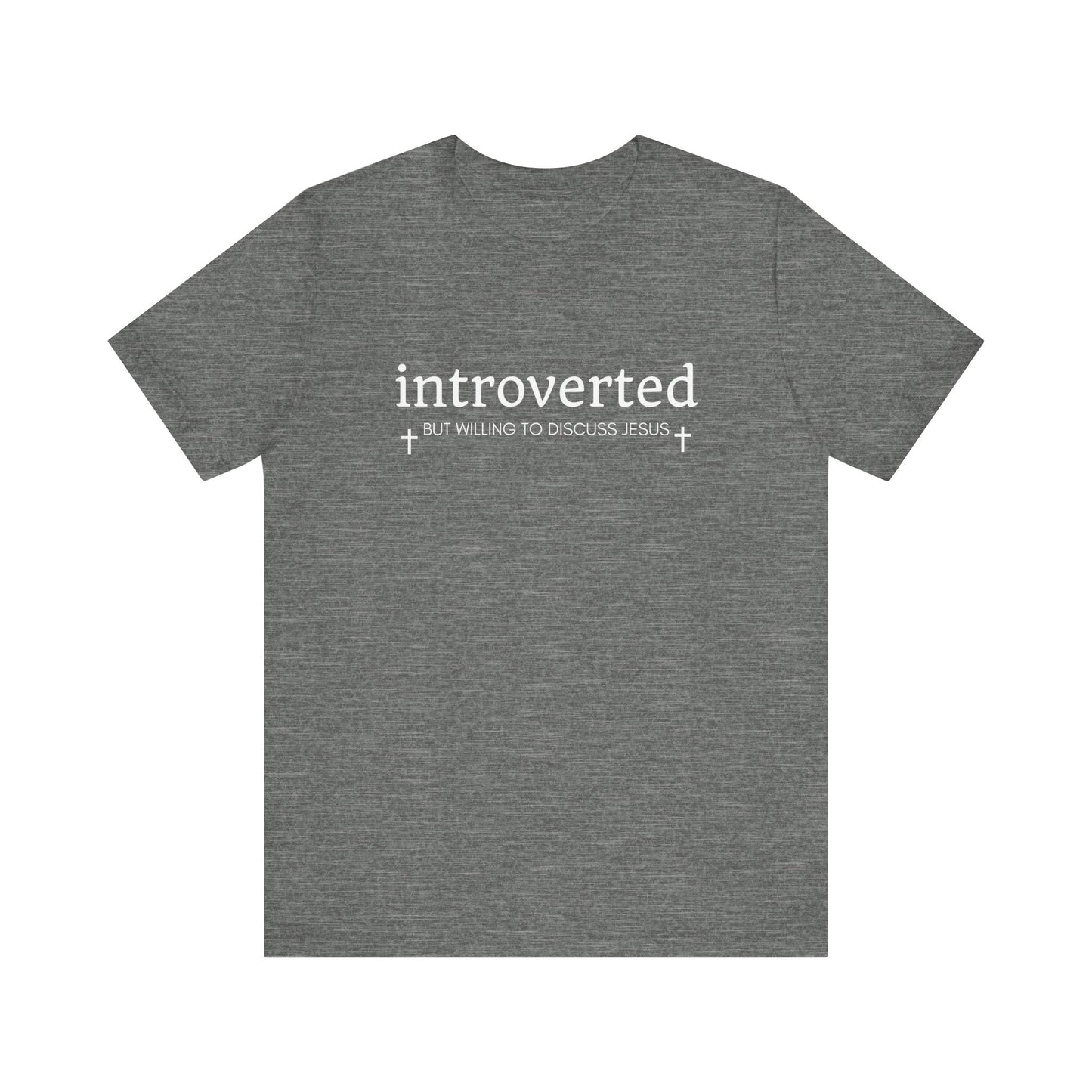 Introverted but Willing to Discuss Jesus T-Shirt