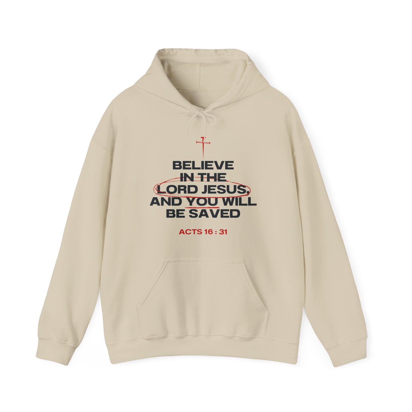 Believe in the Lord Jesus- Act 16:31 Hoodie