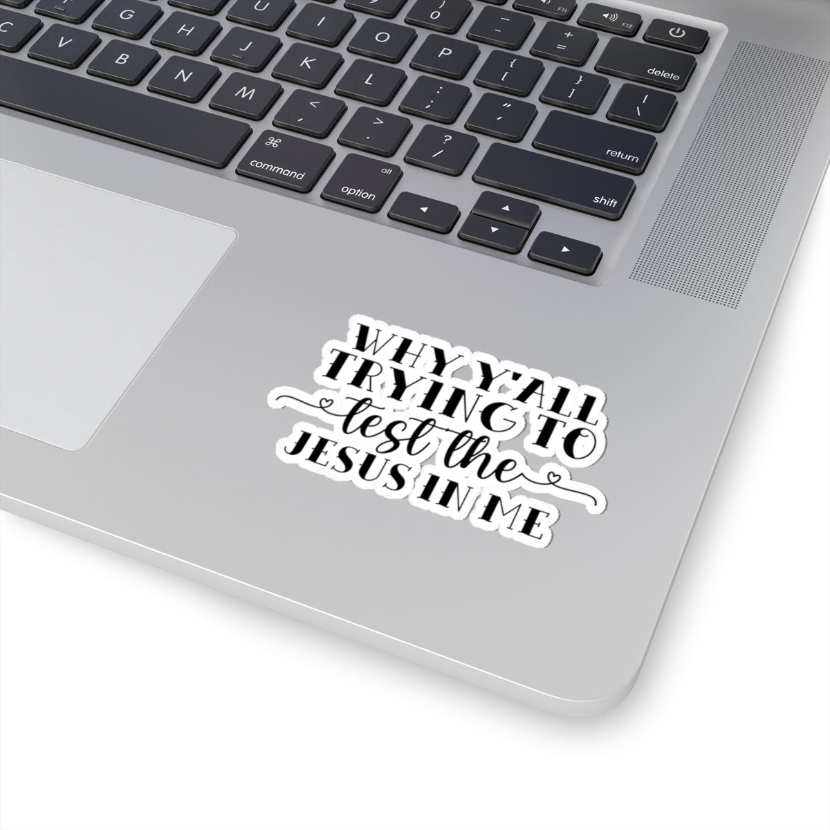 Why Y'all Trying to Test the Jesus in Me Sticker