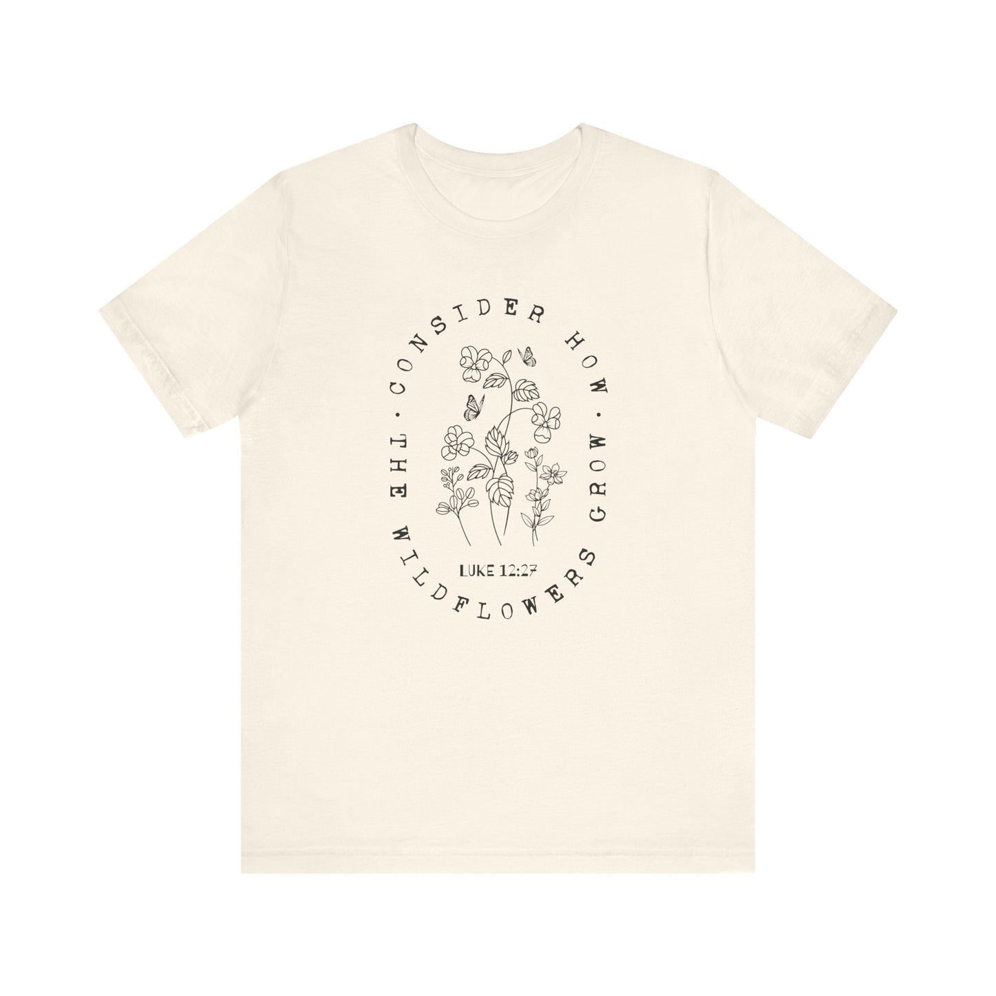 Consider How the Wildflowers Grow T-Shirt