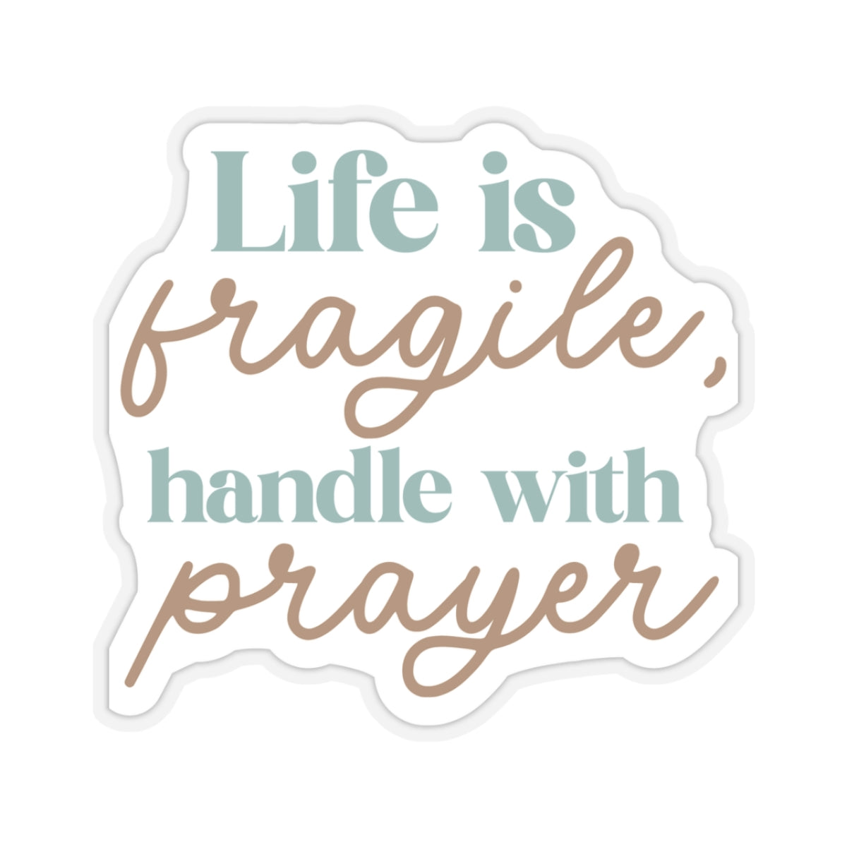 Life is Fragile, Handle with Care Stickers