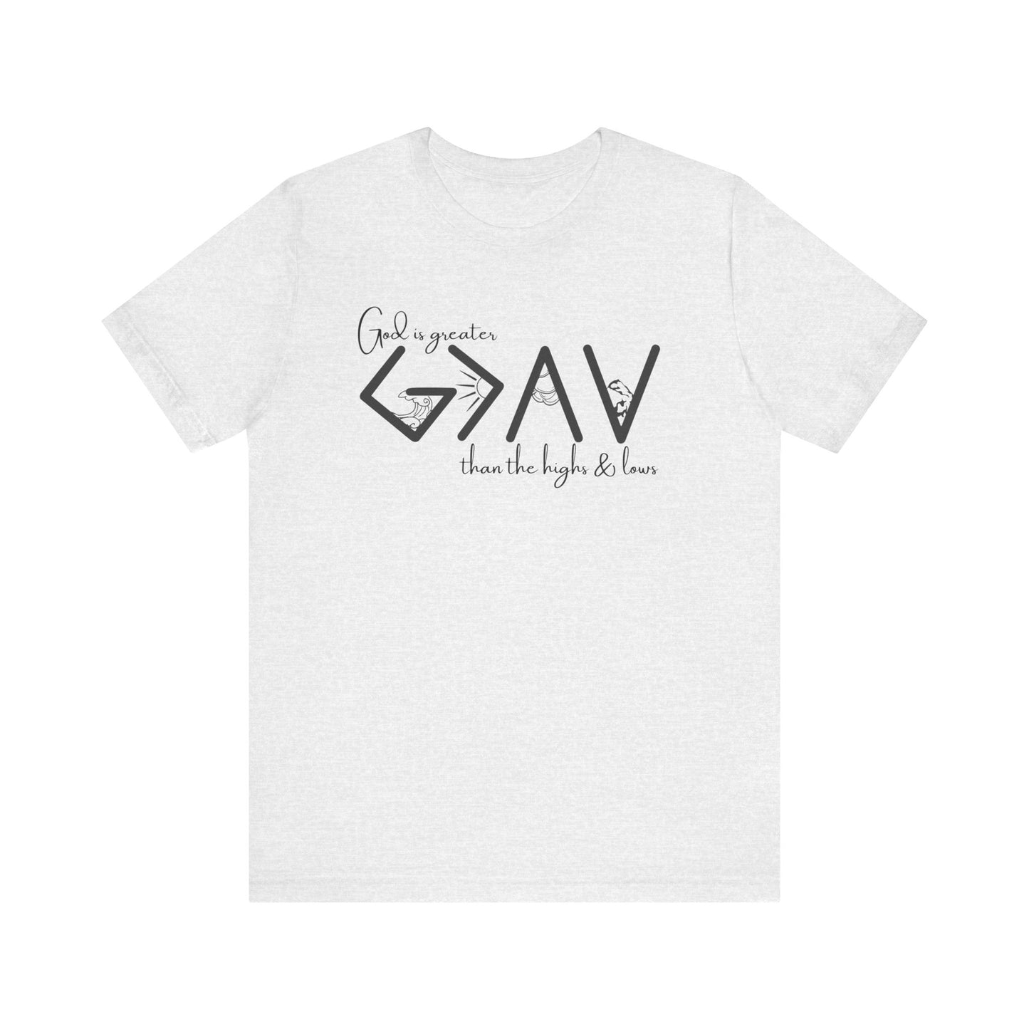 God Is Greater than the Highs and Lows T-Shirt