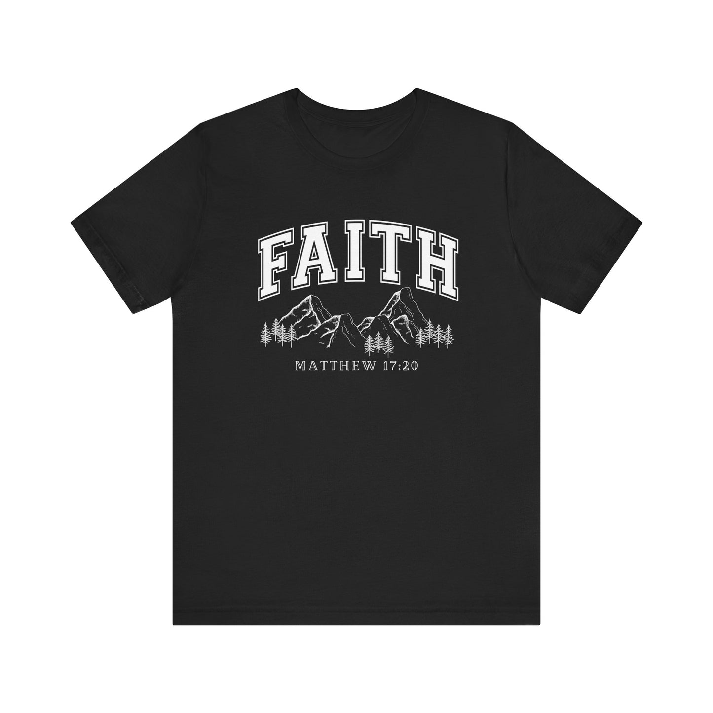 Faith- Matthew 17:20 T-Shirt