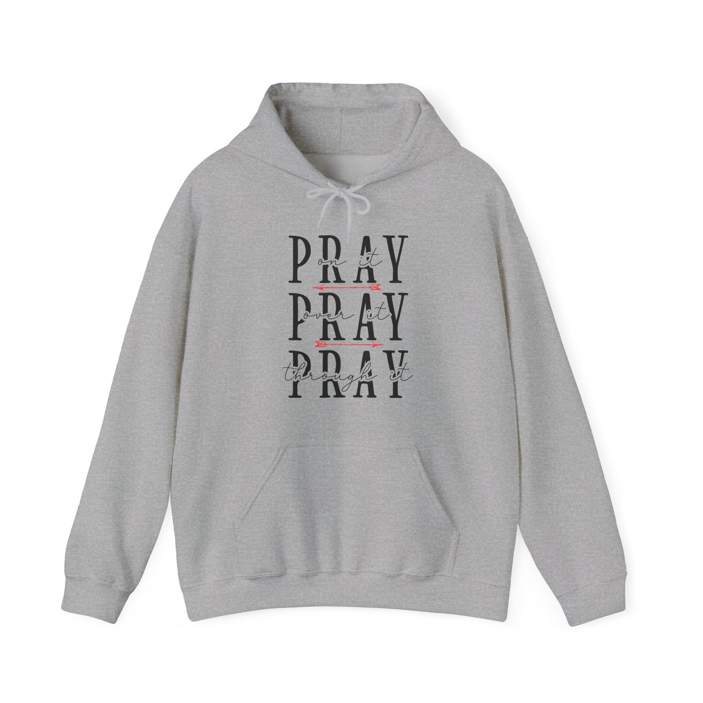 Pray On It, Over It, Through It Hoodie