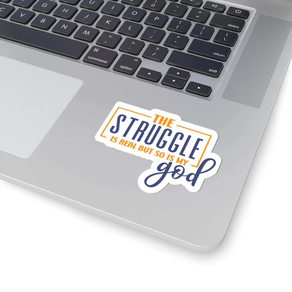 The Struggle is Real, but so is My God Sticker