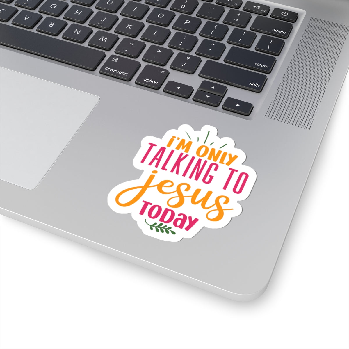 I'm Only Talking to Jesus Today Sticker