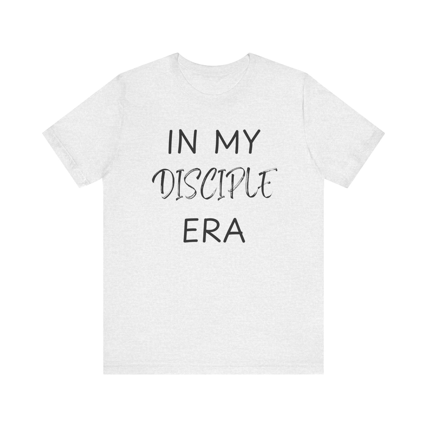 In My Disciple Era T-Shirt