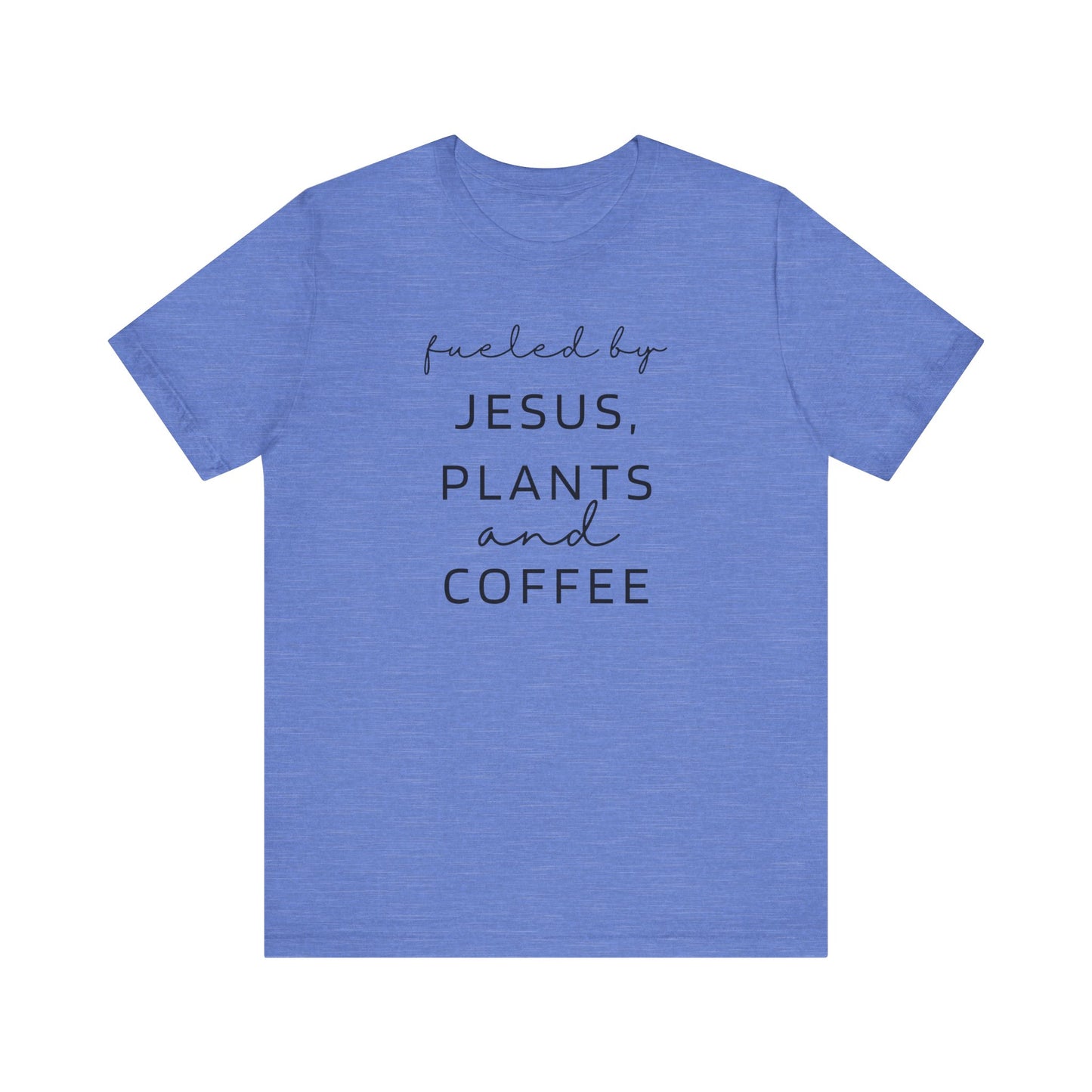 Fueled by Jesus, Plants, and Coffee T-Shirt