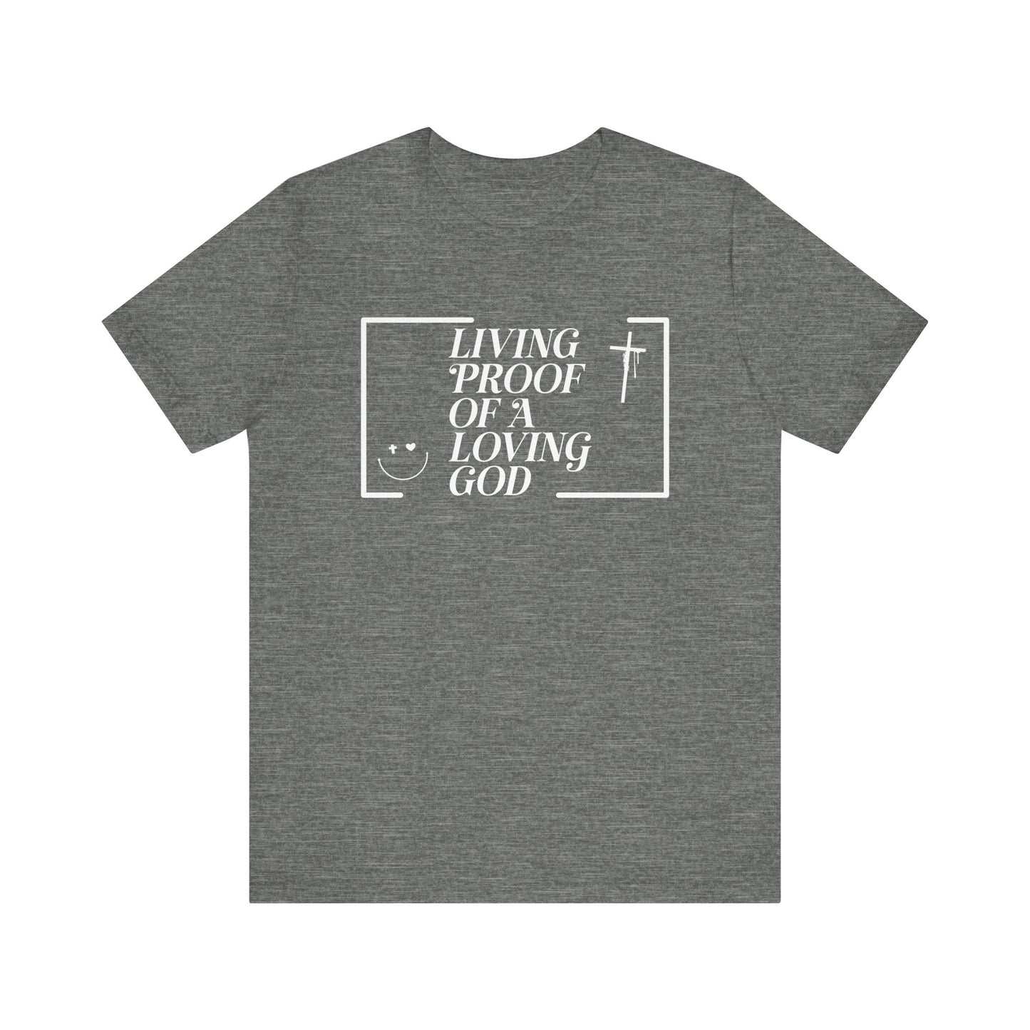 Living Proof of a Loving God T-Shirt