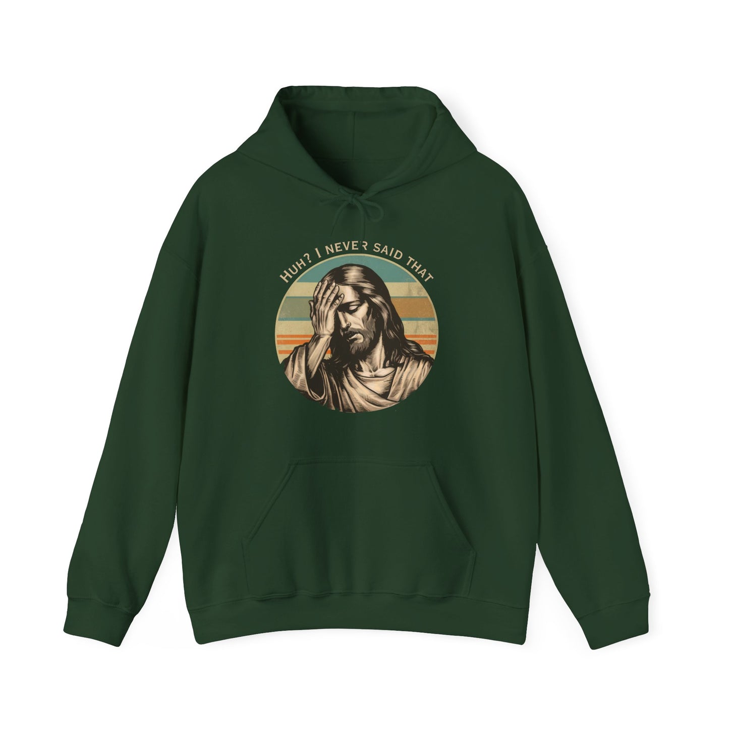 Huh? I Never Said That Hoodie