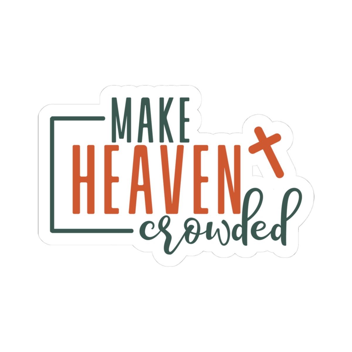 Make Heaven Crowded Sticker