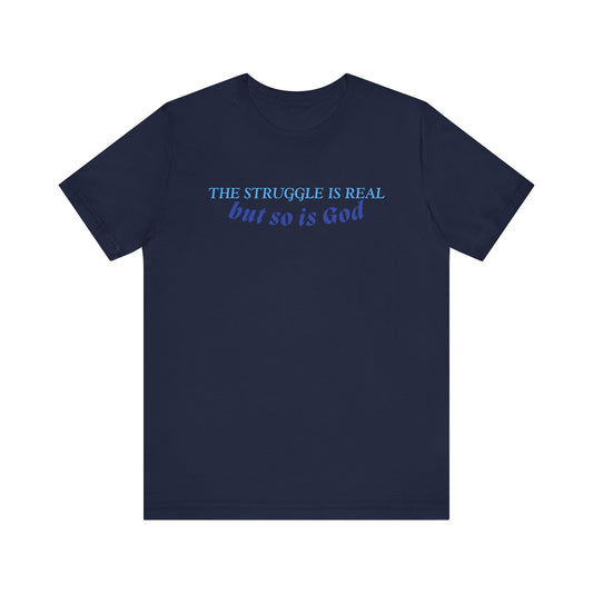 The Struggle is Real T-Shirt