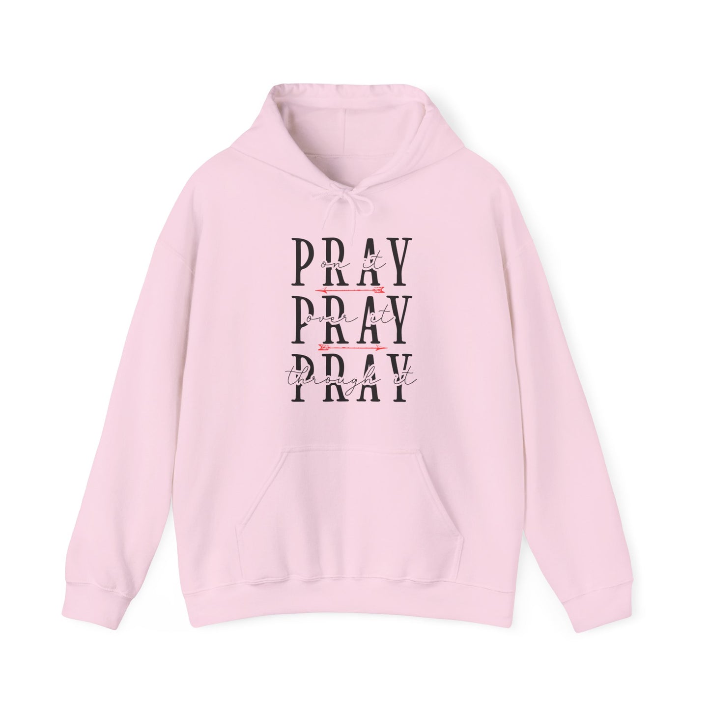 Pray On It, Over It, Through It Hoodie