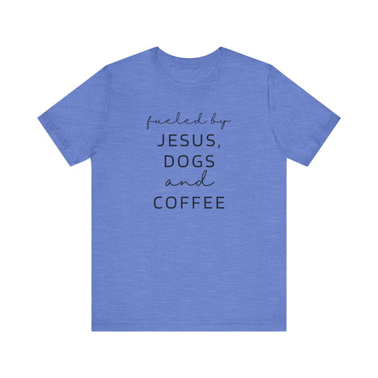 Fueled by Jesus, Dogs and Coffee T-Shirt