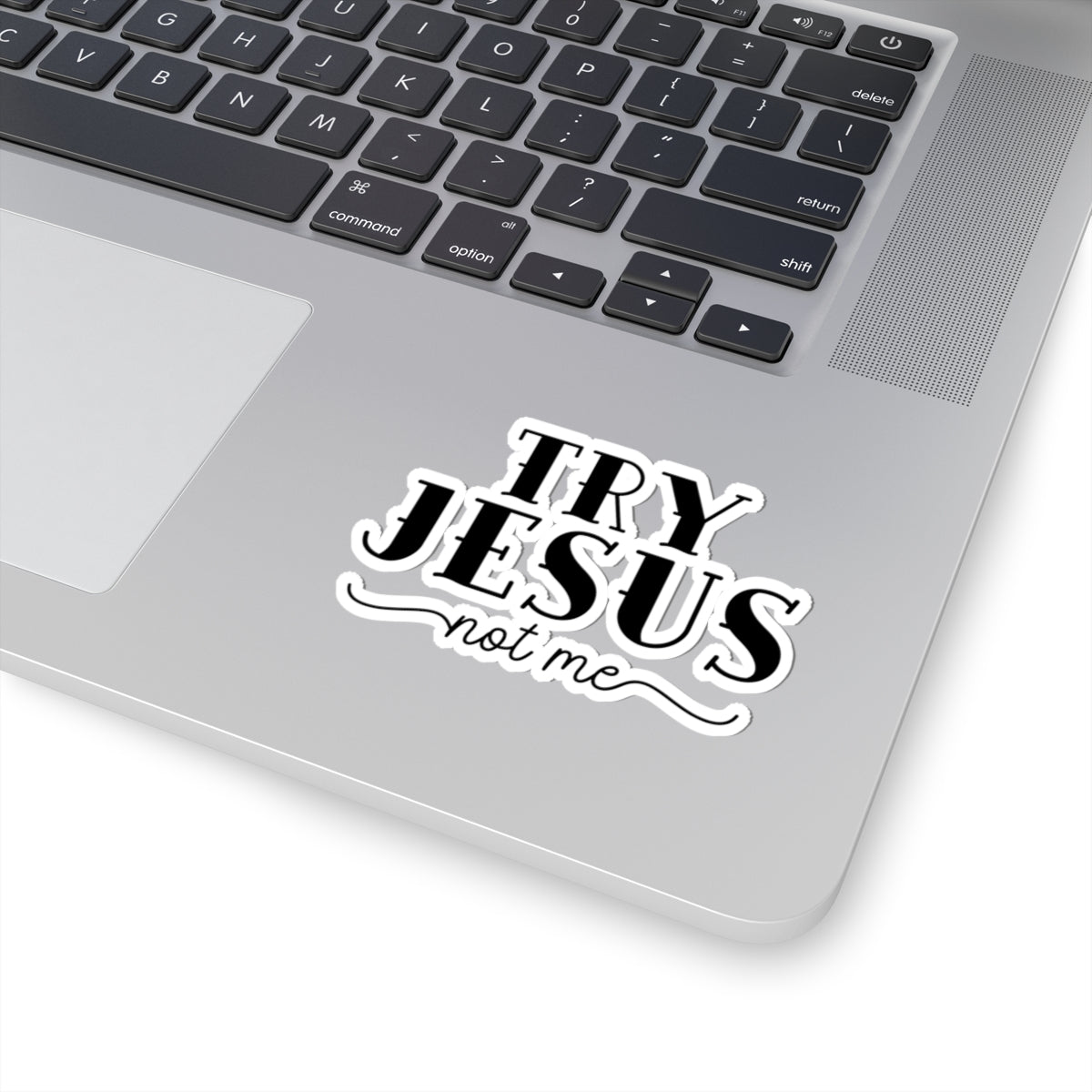 Try Jesus, Not Me Sticker