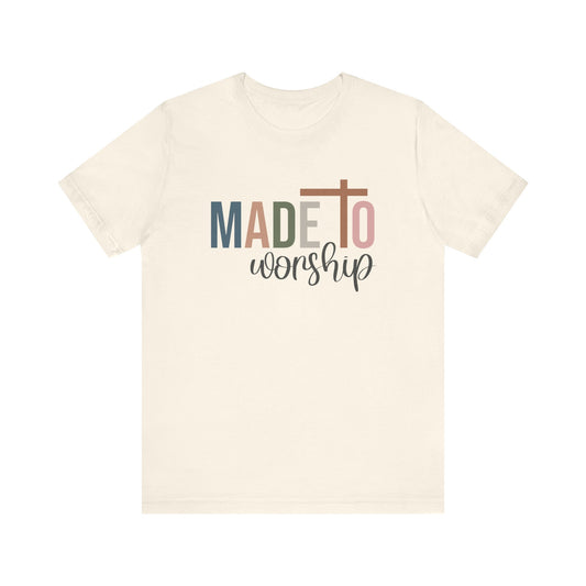 Made To Worship T-Shirt