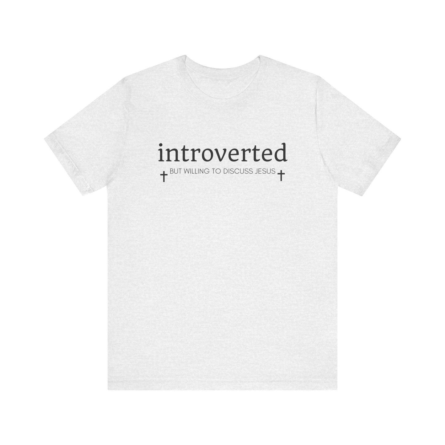 Introverted but Willing to Discuss Jesus T-Shirt