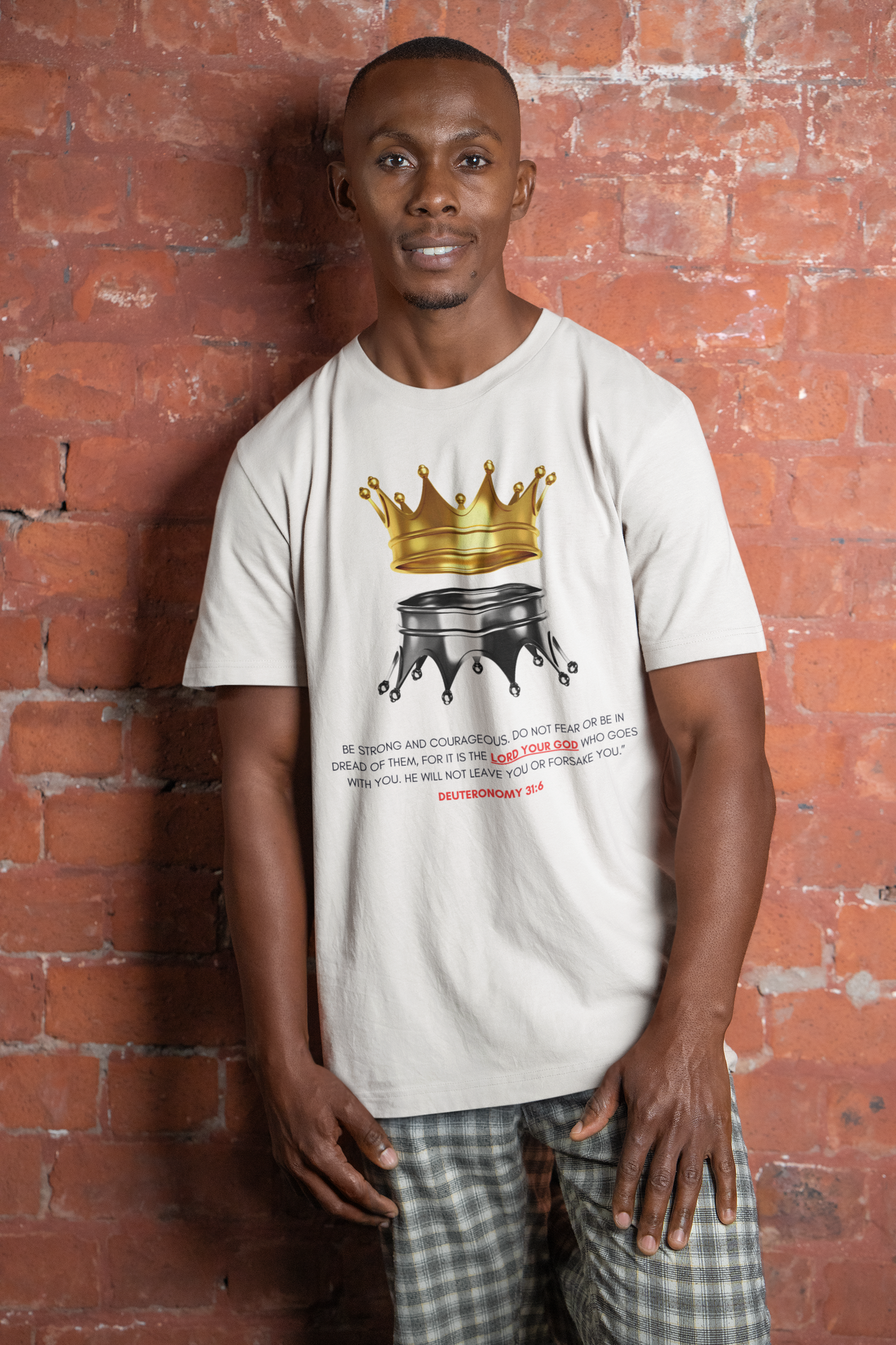 Be Strong and Courageous- Deuteronomy 31:6 T-Shirt