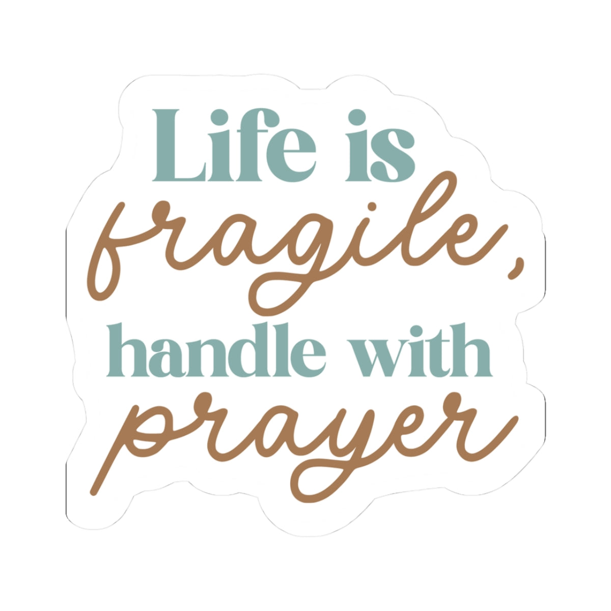 Life is Fragile, Handle with Care Stickers