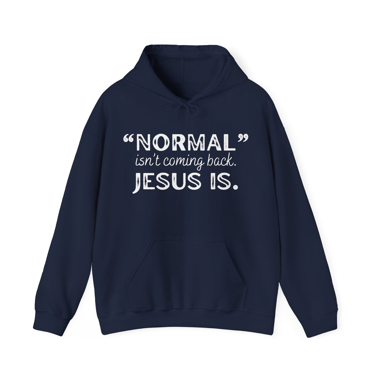 "Normal" Isn't Coming Back. Jesus Is Hoodie