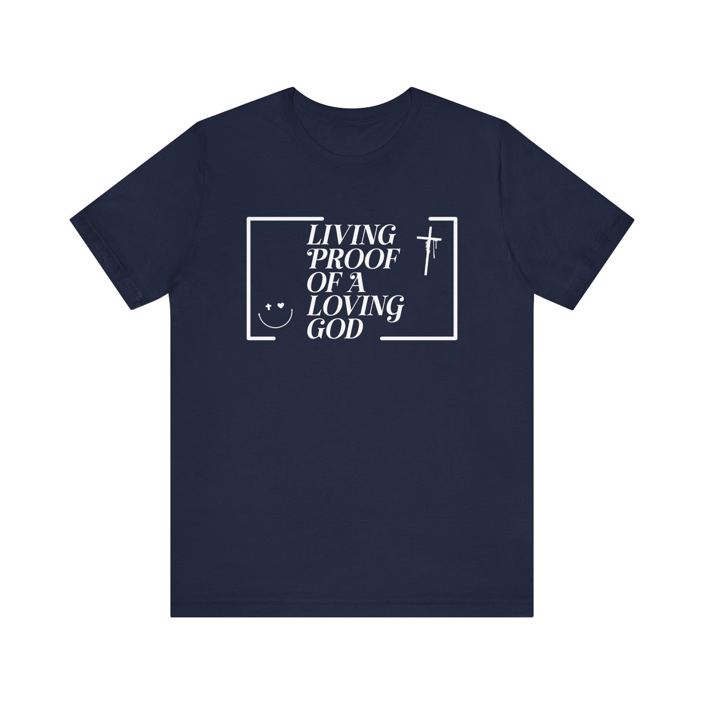 Living Proof of a Loving God T-Shirt